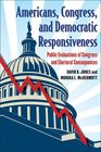 Americans Congress and Democratic Responsiveness Public Evaluations of Congress and Electoral Consequences