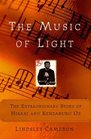 The Music of Light  The Extraordinary Story of Hikari and Kenzaburo Oe