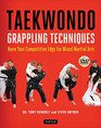 Taekwondo Grappling Techniques Hone Your Competitive Edge for Mixed Martial Arts