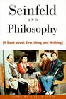 Seinfeld and Philosophy A Book about Everything and Nothing