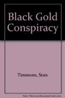 Black Gold Conspiracy