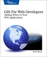 GIS for Web Developers Adding 'Where' to Your Web Applications