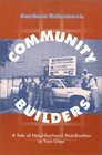 Community Builders A Tale of Neighborhood Mobilization in Two Cities