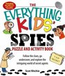 Everything Kids' Spies Puzzle  Activity Book Follow the clues go undercover and explore the intriguing world of secret agents