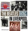 The Beatles in Liverpool The Stories the Scene and the Path to Stardom