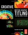 Creative Motion Graphic Titling for Film Video and the Web Dynamic Motion Graphic Title Design