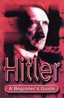 Hitler A Beginner's Guide