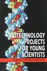 Biotechnology Projects for Young Scientists