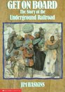 Get on Board The Story of the Underground Railroad