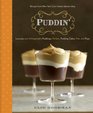 Puddin' Luscious and Unforgettable Puddings Parfaits Pudding Cakes Pies and Pops