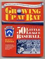 Growing Up at Bat 50 Years of Little League Baseball