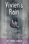 Vivien's Rain My Daughter's Battle with Epilepsy