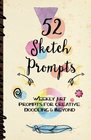52 Sketch Prompts Weekly Art Prompts for Creative Doodling  Beyond  85 x 55 Sketchbook Artist Journal Project Ideas to Draw Collage Illustrate Design  More For All Ages Teens to Adults