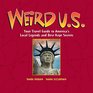 Weird US Your Travel Guide to America's Local Legends and BestKept Secrets