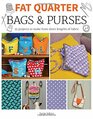 Fat Quarter Bags  Purses 25 Projects to Make from Short Lengths of Fabric