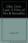 Like, Love, Lust: A View of Sex  Sexuality