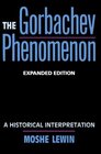 The Gorbachev Phenomenon A Historical Interpretation