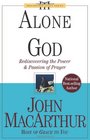 Alone With God Rediscovering the Power  Passion of Prayer