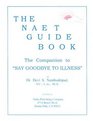 The Naet Guide Book: The Companion to 'Say Good-Bye to Illness'