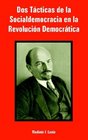 Dos Tacticas de la Socialdemocracia en la Revolucion Democratica
