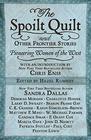The Spoilt Quilt and Other Frontier Stories Pioneering Women of the West