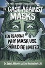The Case Against Masks Ten Reasons Why Mask Use Should be Limited