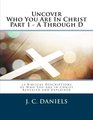 Uncover Who You Are In Christ Part 1 A Through D