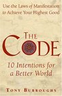 The Code Use the Laws of Manifestation to Achieve Your Highest Good