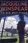 To Die but Once A Maisie Dobbs Novel