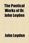 The Poetical Works of Dr John Leyden