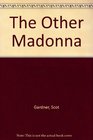 The Other Madonna