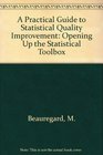 A Practical Guide to Statistical Quality Improvement Opening Up the Statistical Toolbox