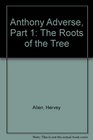 Anthony Adverse Part 1 The Roots of the Tree