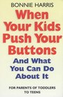 When Your Kids Push Your Buttons And What You Can Do About It