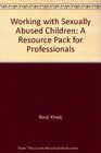 Working with Sexually Abused Children A Resource Pack for Professionals