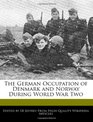 The German Occupation of Denmark and Norway During World War Two