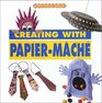 Creating with Papier-Mache (Crafts for All Seasons)