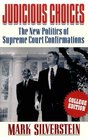 Judicious Choices The New Politics of the Supreme Court Confirmations
