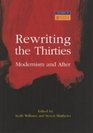 Rewriting the Thirties  Modernism and After
