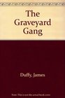 The GRAVEYARD GANG
