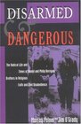 Disarmed And Dangerous The Radical Life And Times Of Daniel And Philip Berrigan Brother In Religious Faith And Civil Disobedience