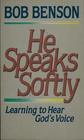 He speaks softly Learning to hear God's voice