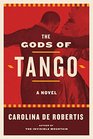 The Gods of Tango A novel