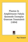 Plautus In Amphitruone Fabula Quomodo Exemplar Graecum Transtulerit