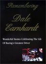 Remembering Dale Earnhardt Wonderful Stories Celebrating the Life of Racing's Greatest Driver