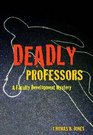Deadly Professors A Faculty Development Mystery