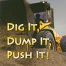 Dig It Dump It Push It