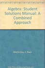 Student Solutions Manual Algebra a Combined Approach Second Edition