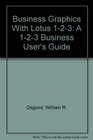 Business Graphics With Lotus 123 A 123 Business User's Guide