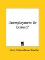 Unemployment or Leisure